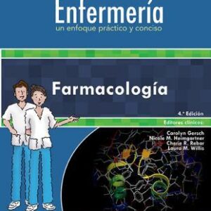 COLECCIÓN LIPPINCOTT ENFERMERÍA. UN ENFOQUE PRACTICO Y CONCISO: FARMACOLOGÍA