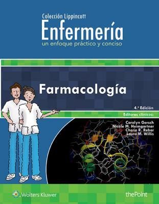 COLECCIÓN LIPPINCOTT ENFERMERÍA. UN ENFOQUE PRACTICO Y CONCISO: FARMACOLOGÍA