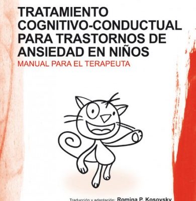 TRATAMIENTO COGNITIVO-CONDUCTUAL PARA TRASTORNOS DE ANSIEDAD EN N IÑOS. EL GATO VALIENTE (MANUAL PARA EL TERAPEUTA + CUADERNO DE ACTIVIDADES)