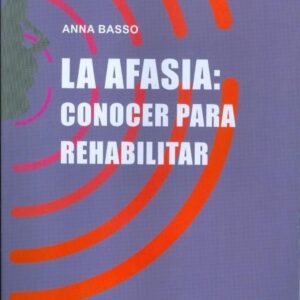 LA AFASIA. CONOCER PARA REHABILITAR