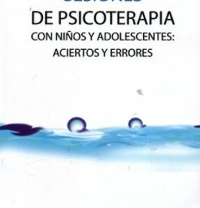 SESIONES DE PSICOTERAPIA CON NIÑOS Y ADOLESCENTES. ACIERTOS Y ERRORES