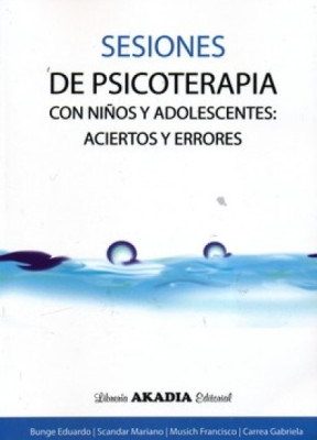 SESIONES DE PSICOTERAPIA CON NIÑOS Y ADOLESCENTES. ACIERTOS Y ERRORES