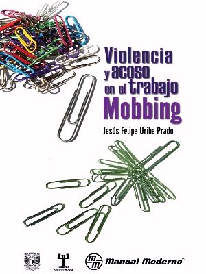 VIOLENCIA Y ACOSO EN EL TRABAJO. MOBBING
