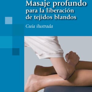 MASAJE PROFUNDO PARA LA LIBERACIÓN DE LOS TEJIDOS BLANCOS