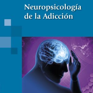 NEUROPSICOLOGÍA DE LA ADICCIÓN