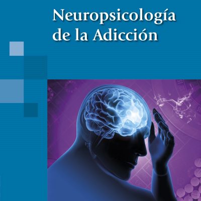 NEUROPSICOLOGÍA DE LA ADICCIÓN