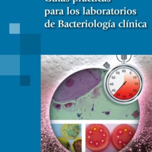 GUÍAS PRÁCTICAS PARA LOS LABORATORIOS DE BACTERIOLOGÍA CLÍNICA
