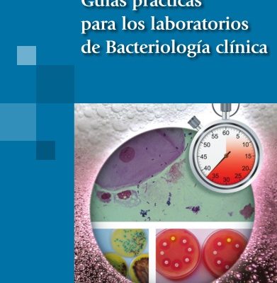 GUÍAS PRÁCTICAS PARA LOS LABORATORIOS DE BACTERIOLOGÍA CLÍNICA