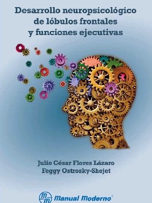 DESARROLLO NEUROPSICOLÓGICO DE LÓBULOS FRONTALES Y FUNCIONES EJECUTIVAS