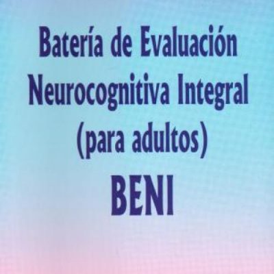 BENI/ BATERÍA DE EVALUACIÓN NEUROCOGNITIVA INTEGRAL (PARA ADULTOS)
