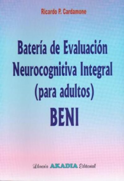 BENI/ BATERÍA DE EVALUACIÓN NEUROCOGNITIVA INTEGRAL (PARA ADULTOS)