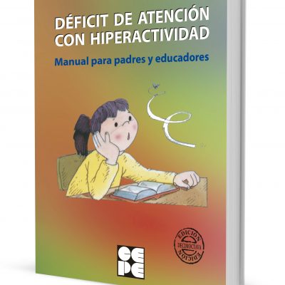 DÉFICIT DE ATENCIÓN CON HIPERACTIVIDAD: MANUAL PARA PADRES Y EDUCADORES