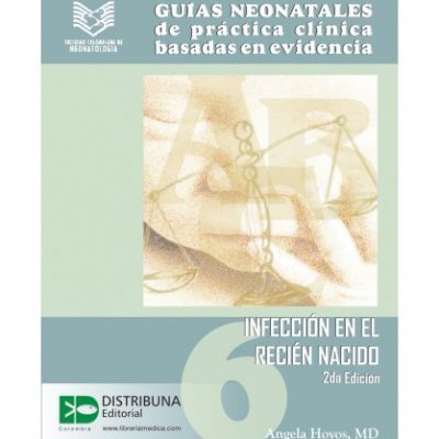 GUÍAS NEONATALES DE PRÁCTICA CLÍNICA BASADAS EN EVIDENCIA. GUÍA 6.