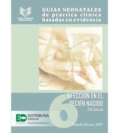 GUÍAS NEONATALES DE PRÁCTICA CLÍNICA BASADAS EN EVIDENCIA. GUÍA 6.