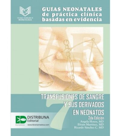 GUÍAS NEONATALES DE PRÁCTICA CLÍNICA BASADAS EN EVIDENCIA. GUÍA 7.