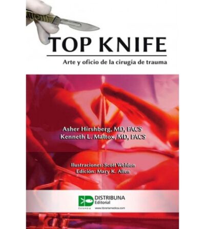 TOP KNIFE. ARTE Y OFICIO DE LA CIRUGÍA DE TRAUMA