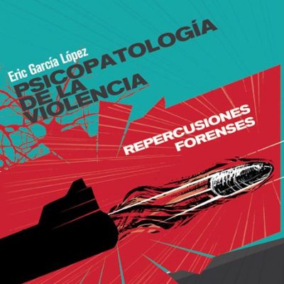 PSICOPATOLOGÍA DE LA VIOLENCIA. REPERCUSIONES FORENSES