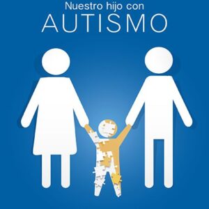 NUESTRO HIJO CON AUTISMO