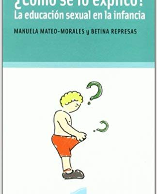 ¿COMO SE LO EXPLICO? LA EDUCACIÓN SEXUAL EN LA INFANCIA