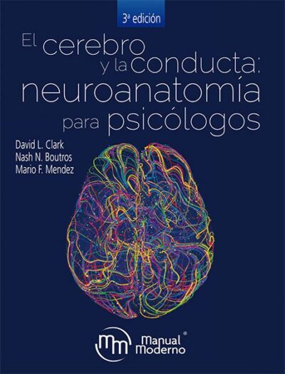 EL CEREBRO Y LA CONDUCTA: NEUROANATOMÍA PARA PSICÓLOGOS