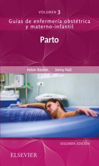 GUÍAS DE ENFERMERÍA OBSTÉTRICA Y MATERNO - INFANTIL. PARTO