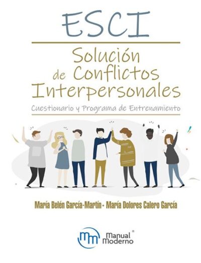ESCI. SOLUCIÓN DE CONFLICTOS INTERPERSONALES. CUESTIONARIO Y PROGRAMA DE ENTRENAMIENTO