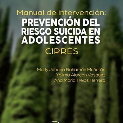 MANUAL DE INTERVENCIÓN: PREVENCIÓN DEL RIESGO SUICIDA EN ADOLESCENTES. CIPRÉS