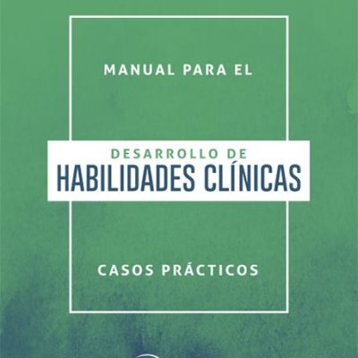 MANUAL PARA EL DESARROLLO DE HABILIDADES CLÍNICAS CASOS PRÁCTICOS