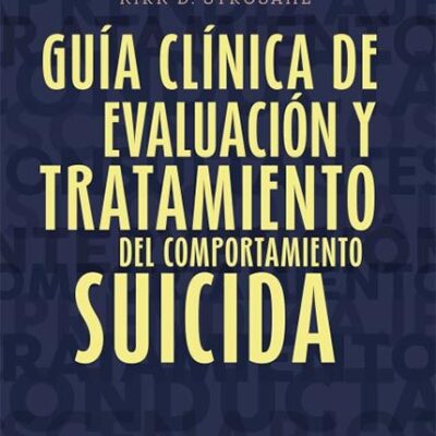GUÍA CLÍNICA DE EVALUACIÓN Y TRATAMIENTO DE COMPORTAMIENTO SUICIDA