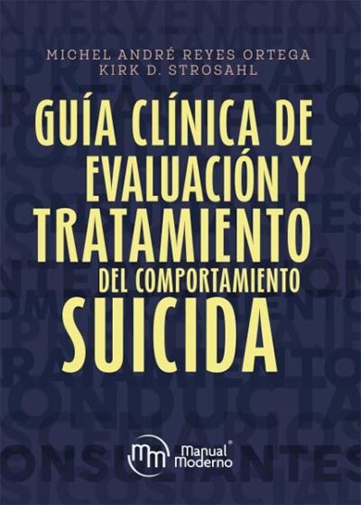 GUÍA CLÍNICA DE EVALUACIÓN Y TRATAMIENTO DE COMPORTAMIENTO SUICIDA