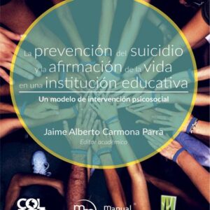 LA PREVENCIÓN DEL SUICIDIO Y LA AFIRMACIÓN DE LA VIDA EN LA INSTITUCIÓN EDUCATIVA
