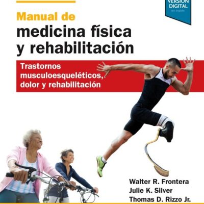 Manual de medicina física y rehabilitación: Trastornos musculoesqueléticos, dolor y rehabilitación