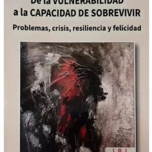 De La Vulnerabilidad A La Capacidad De Sobrevivir