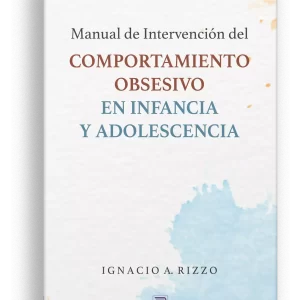 MANUAL DE INTERVENCION DEL COMPORTAMIENTO OBSESIVO EN INFANCIA Y ADOLESCENCIA