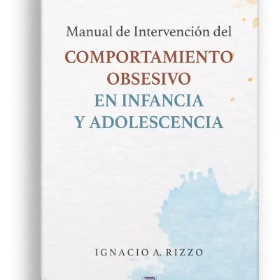 MANUAL DE INTERVENCION DEL COMPORTAMIENTO OBSESIVO EN INFANCIA Y ADOLESCENCIA