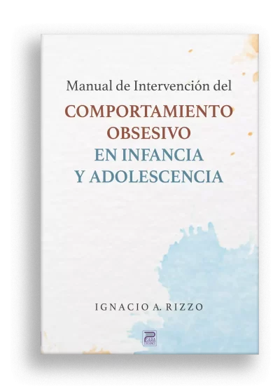 MANUAL DE INTERVENCION DEL COMPORTAMIENTO OBSESIVO EN INFANCIA Y ADOLESCENCIA