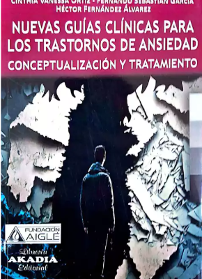 NUEVAS GUIAS CLINICAS PARA LOS TRASTORNOS DE ANSIEDAD. CONCEPTUALIZACIÓN Y TRATAMIENTO