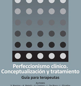 PERFECCIONISMO CLÍNICO. CONCEPTUALIZACIÓN Y TRATAMIENTO