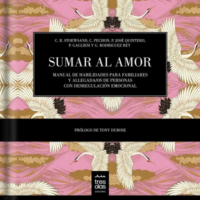 SUMAR AL AMOR. Manual de habilidades para familiares y allegada/os de personas con desregulación emocional