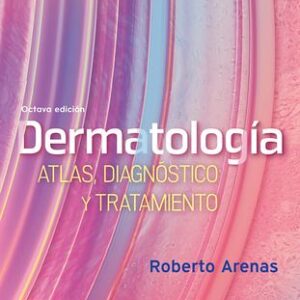 ARENAS. DERMATOLOGÌA. ATLAS, DIAGNÒSTICO Y TRATAMIENTO