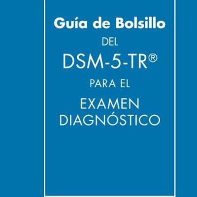 DSM-5-TR. GUIA DE BOLSILLO PARA EL EXAMEN DIAGNÓSTICO