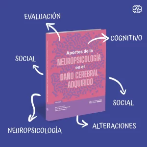 APORTES DE LA NEUROPSICOLOGÍA EN EL DAÑO CEREBRAL ADQUIRIDO