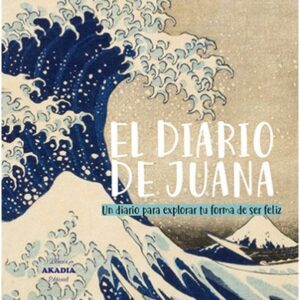 El diario de Juana. Un diario para explorar tu forma de ser feliz
