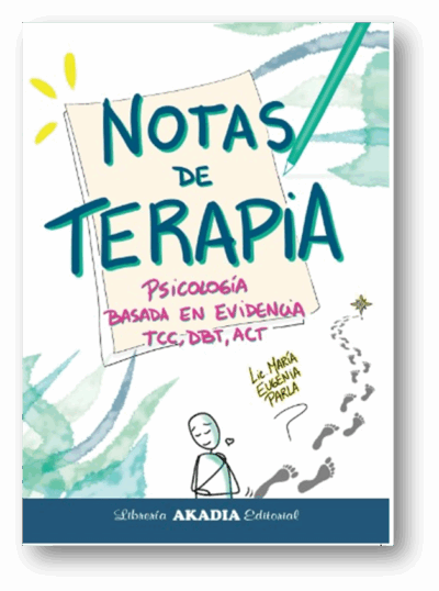 Notas de Terapia - Psicología Basada en Evidencia TCC, DBT y ACT - Lic. Maria Eugenia Parla