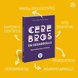 Cerebros en desarrollo: Neurociencia y Crianza