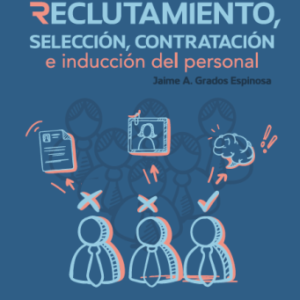 RECLUTAMIENTO, SELECCIÓN, CONTRATACIÓN E INDUCCIÓN DEL PERSONAL